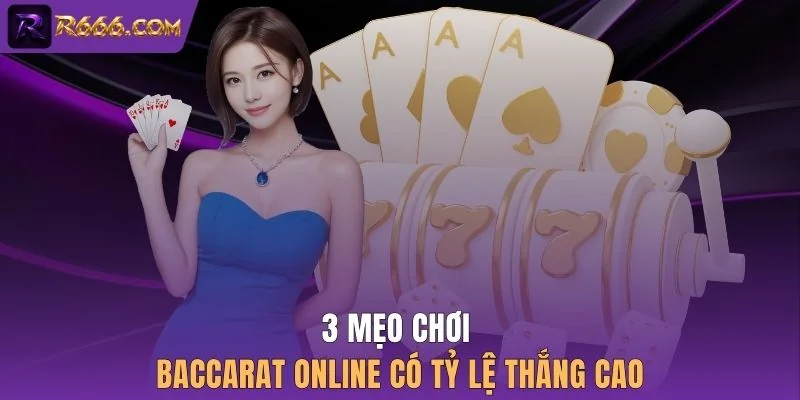 3 mẹo chơi Baccarat online có tỷ lệ thắng cao