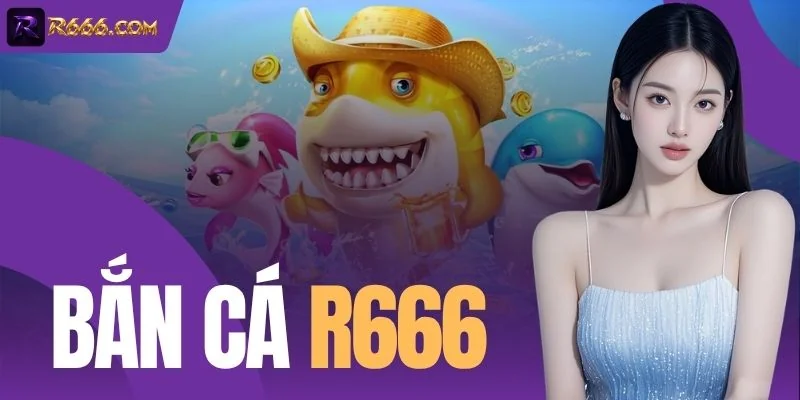 Bắn Cá R666
