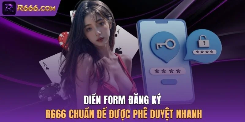 Điền form đăng ký R666 chuẩn để được phê duyệt nhanh