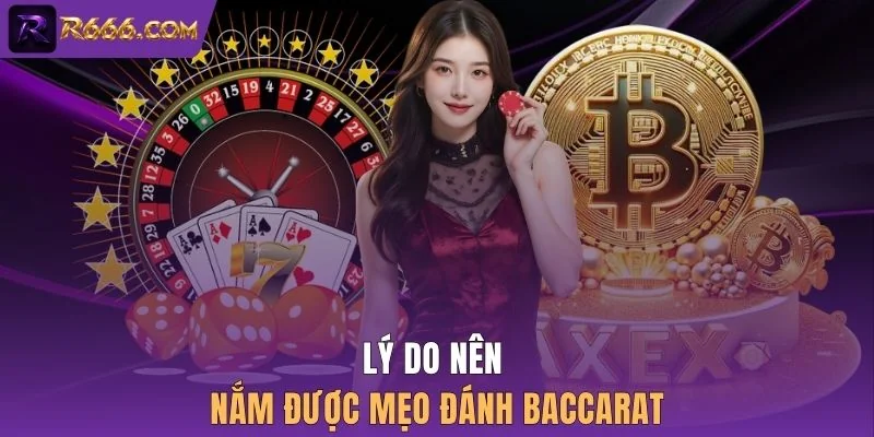 Lý do nên nắm được mẹo đánh Baccarat
