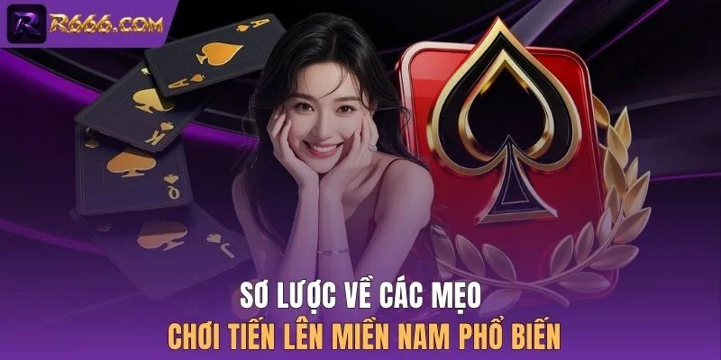 Sơ lược về các mẹo chơi tiến lên miền nam phổ biến