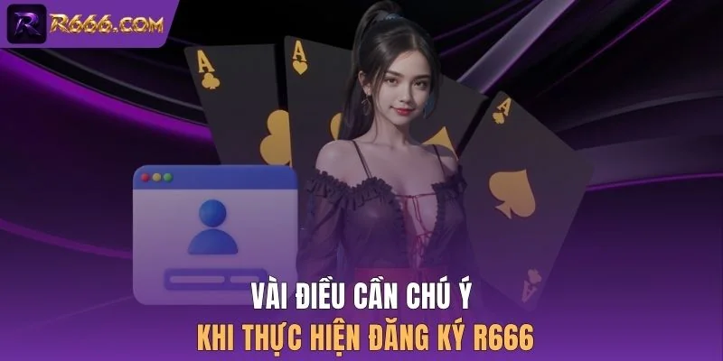 Vài điều cần chú ý khi thực hiện đăng ký R666