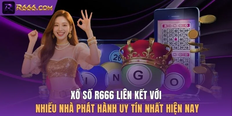 Xổ số R666 liên kết với nhiều nhà phát hành uy tín nhất hiện nay